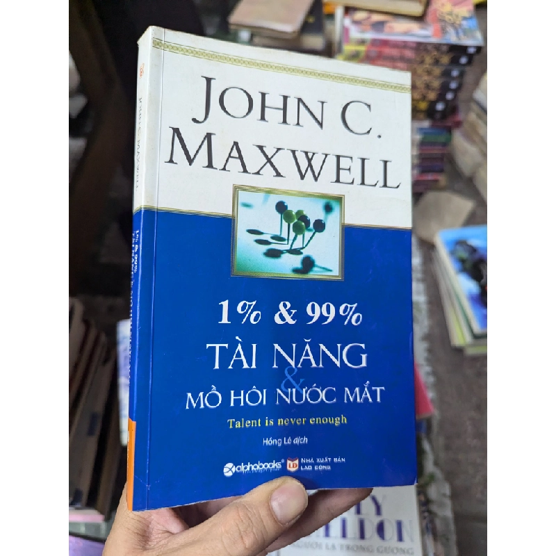 1% & 99% - Tài năng và mồ hôi nước mắt - John C. Maxwell 119553