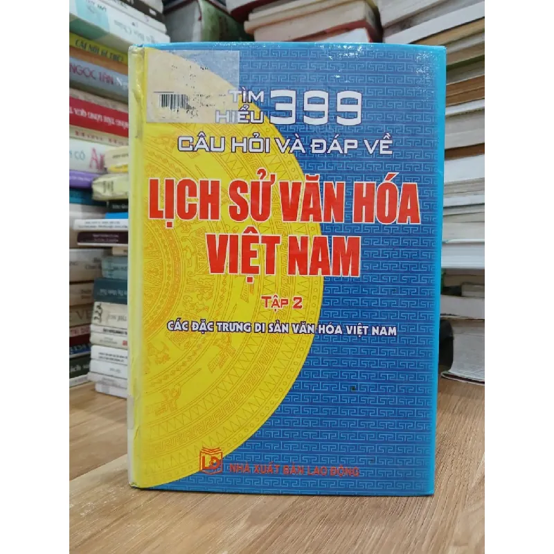 Tìm hiểu 399 câu hỏi và đáp về lịch sử văn hóa Việt Nam tập 2– (Nhiều tác giả) 589467