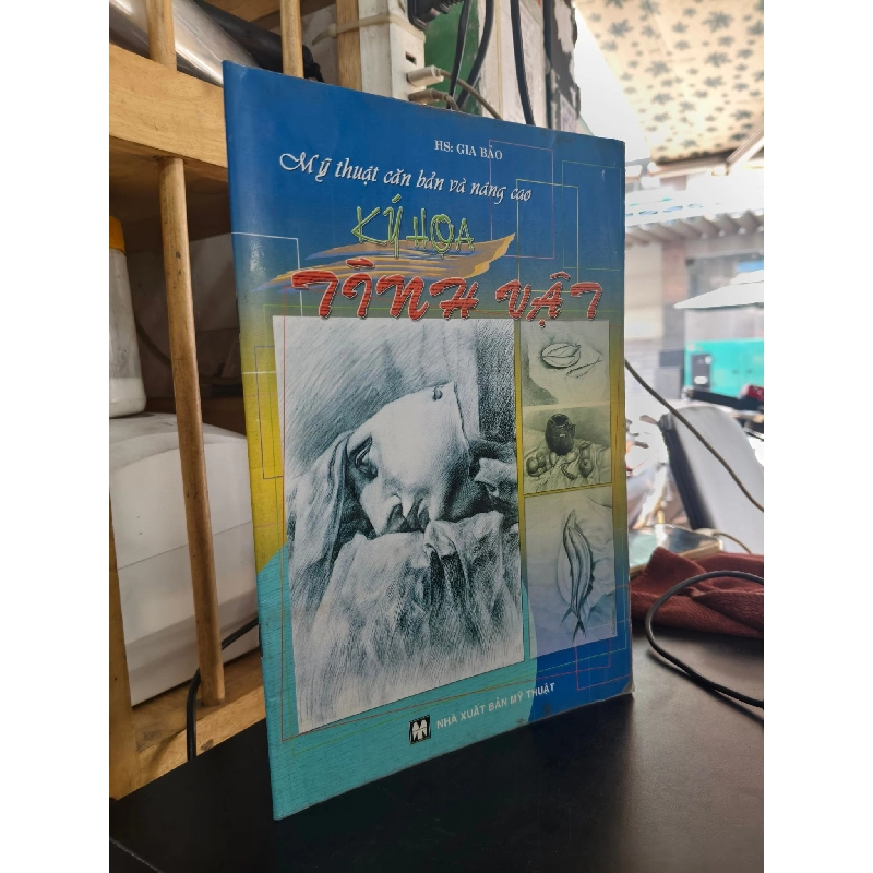 Mỹ thuật căn bản và nâng cao: Ký hoạ tĩnh vật - Gia Bảo 752085