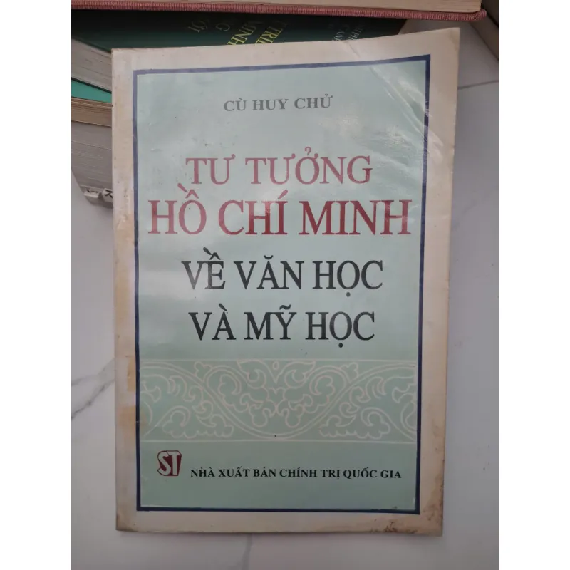 Tư tưởng Hồ Chí Minh về văn học và mỹ học - Cù Huy Chử - Nghiên cứu / Lý luận 695338