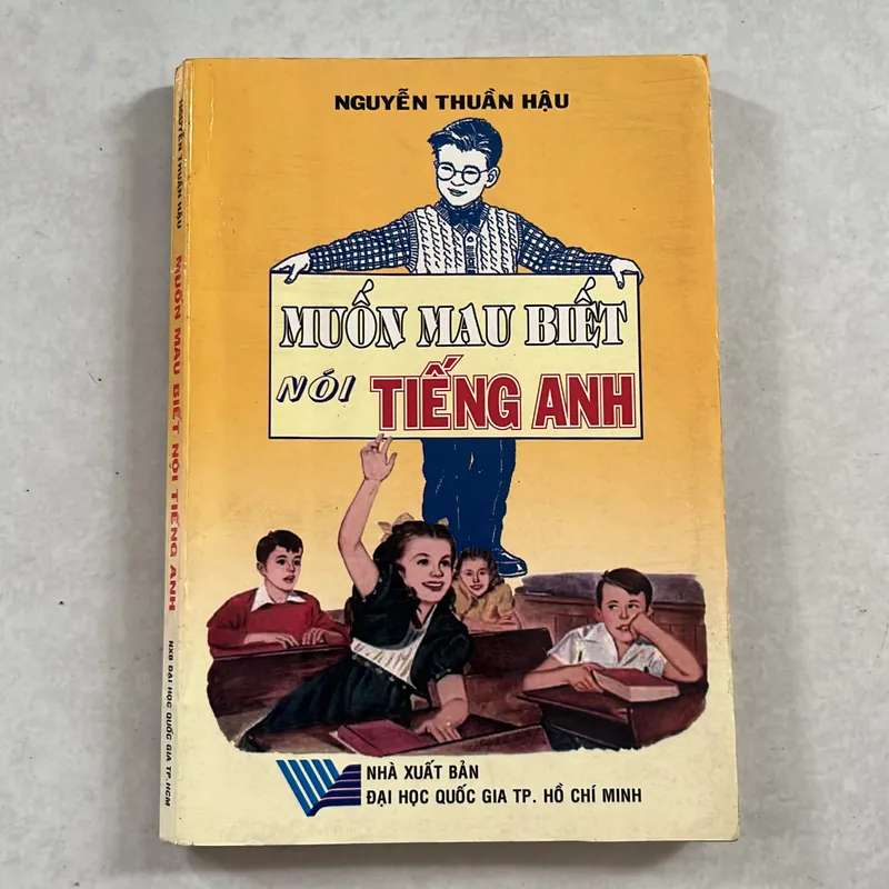 Muốn mau biết nói Tiếng Anh - Nguyễn Thuần Hậu - 2002s 557845