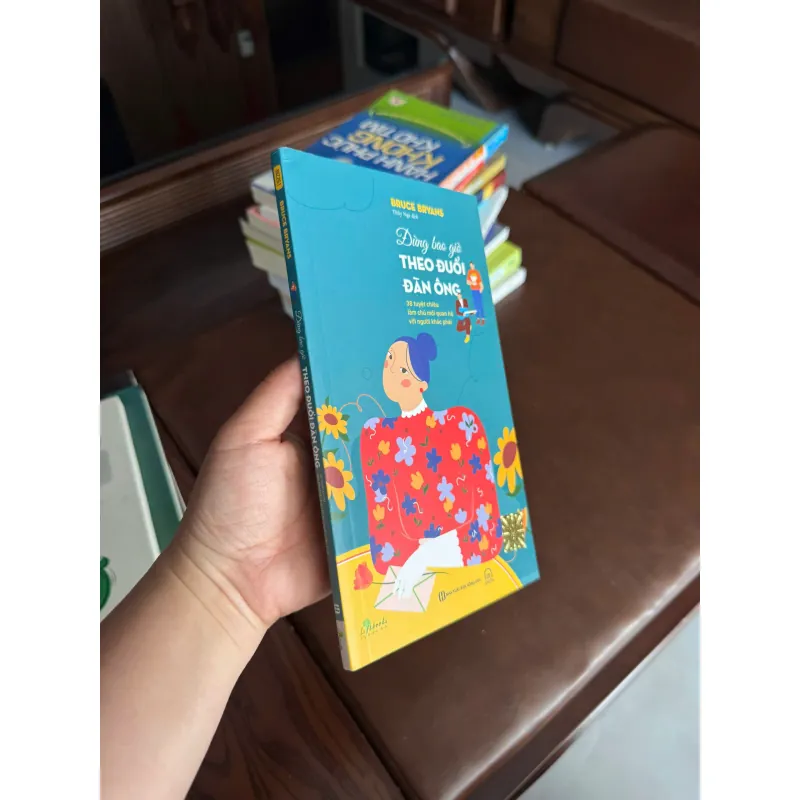 ĐỪNG BAO GIỜ THEO ĐUỔI ĐÀN ÔNG – Bruce Bryans- K4 1023690