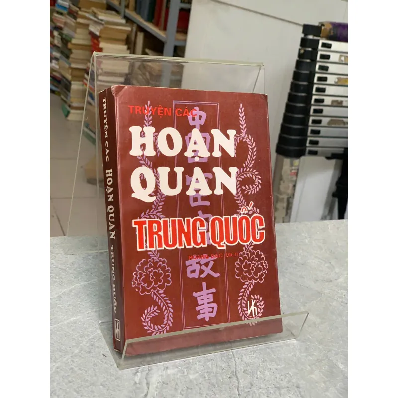 TRUYỆN CÁC HOẠN QUAN TRUNG QUỐC - HOÀNG BẮC (NGƯỜI DỊCH) 763487