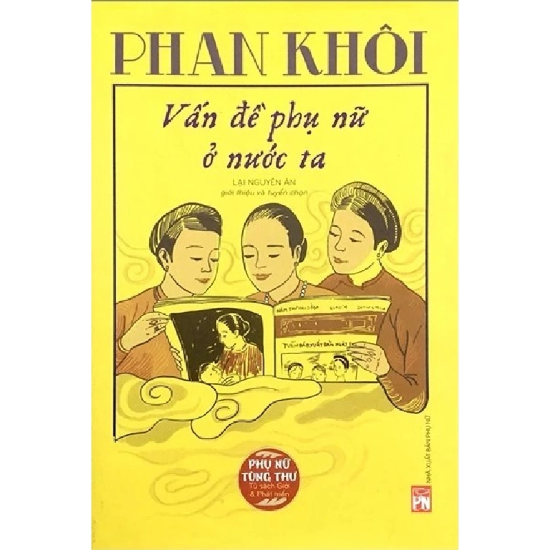 PNTT - Phan Khôi - Vấn đề phụ nữ ở nước ta (TB-2018) - Lại Nguyên Ân STB3078 Văn Hóa 535526