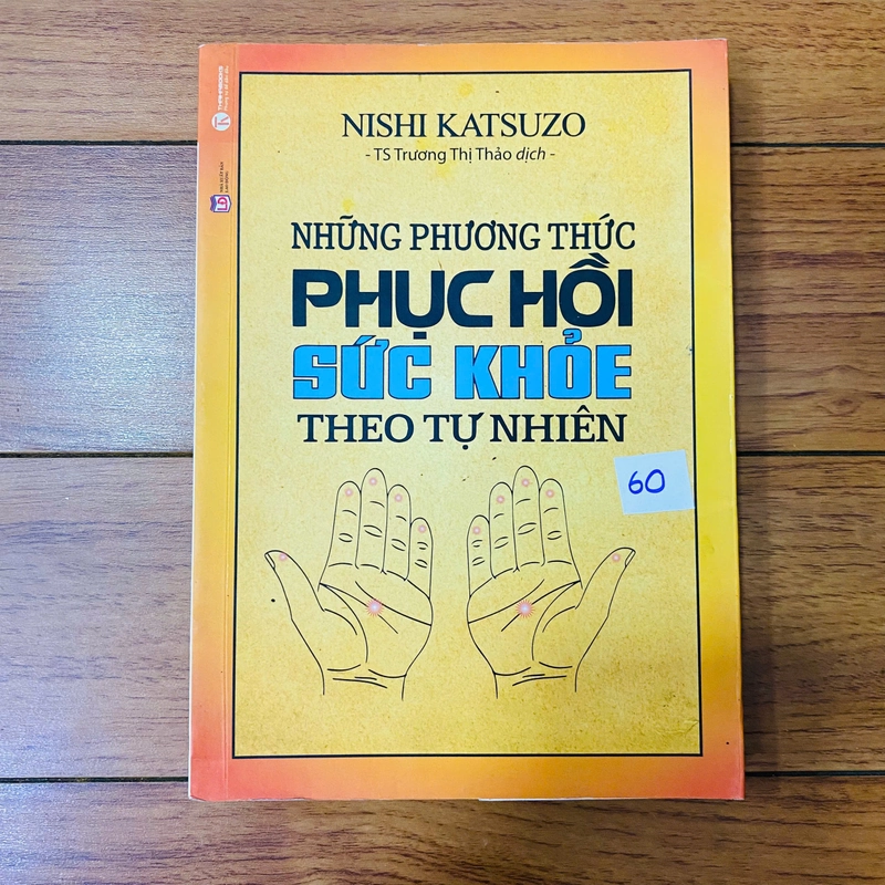 sách y học: NHỮNG PHƯƠNG THỨC PHỤC HỒI SỨC KHỎE THEO TỰ NHIÊN -Nishi Katsuzo #TAKE 361740