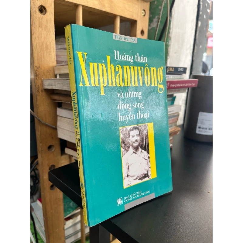 Hoàng thân Xuphanuvong và những dòng sông huyền thoại - Trần Công Tấn 548598
