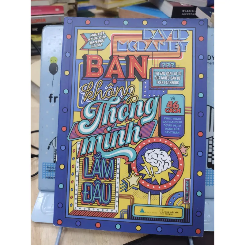 Sách: Bạn không thông minh lắm đâu - TG: David Mc Raney (B1) 776095