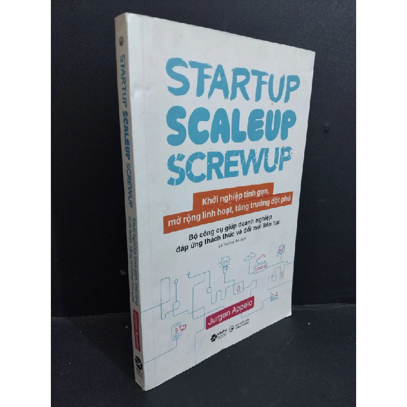 Startup Scaleup Screwup Khởi nghiệp tinh gọn, mở rộng linh hoạt, tăng trưởng đột phá mới 80% ố bẩn nhẹ, viết mực 2020 HCM0612 Jurgen Appelo KINH DOANH Oreka-Blogmeo 368110