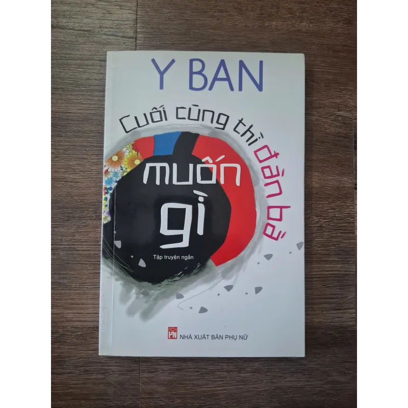 Cuối cùng thì đàn bà muốn gì - Y Ban - Tập truyện ngắn 754876