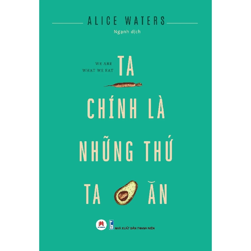 Ta chính là những thứ ta ăn (HH) Mới 100% HCM.PO Độc quyền - Khoa học, đời sống, nữ công-gia chánh 175921