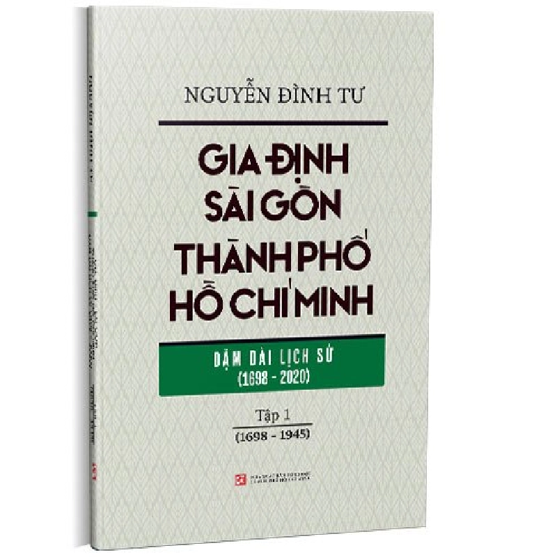 Tập 1 - Gia Định - Sài Gòn - Thành phố Hồ Chí Minh: Dặm dài lịch sử (1698 - 2020) mới 100% Nguyễn Đình Tư 2022 HCM.PO 178356