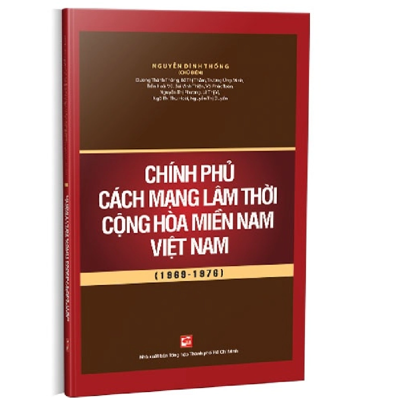 Chính phủ Cách mạng lâm thời Cộng hòa miền Nam Việt Nam (1969 - 1976) mới 100% Nguyễn Đình Thống (Chủ biên) 2019 HCM.PO 176295