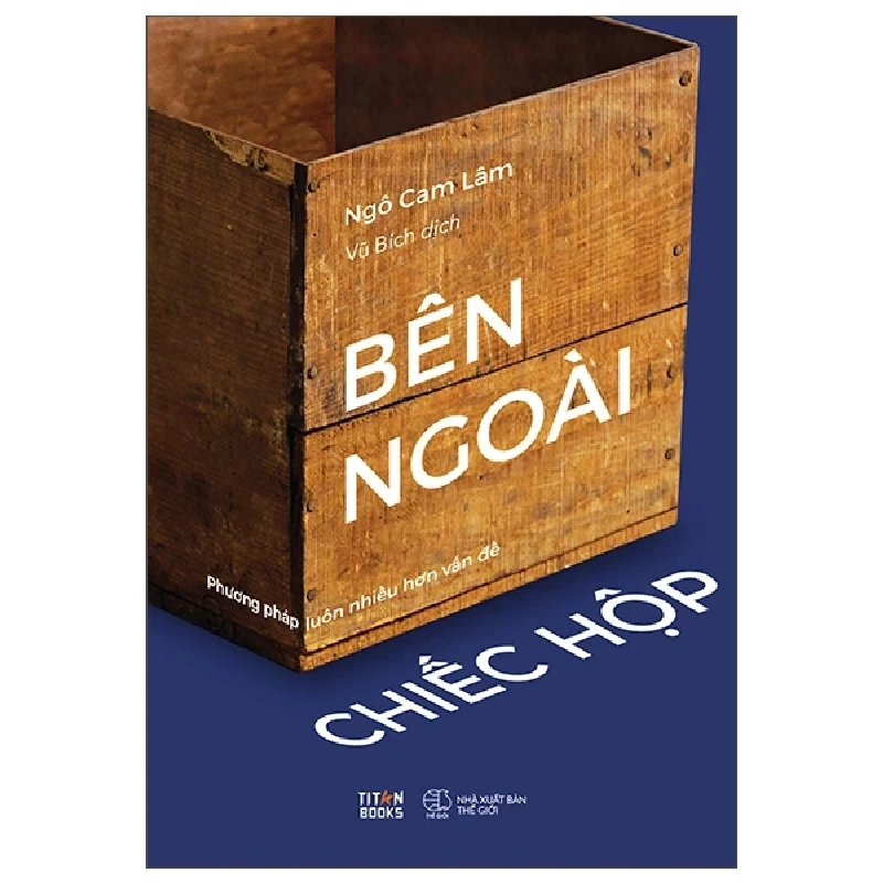 Bên Ngoài Chiếc Hộp - Phương Pháp Luôn Nhiều Hơn Vấn Đề - Ngô Cam Lâm 402515