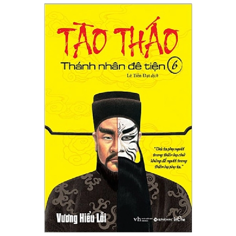 Tào Tháo - Thánh Nhân Đê Tiện - Tập 6 - Vương Hiểu Lỗi 287924