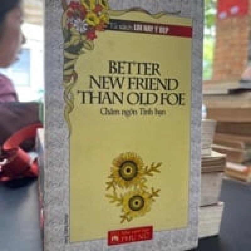 Better New Friend Than Old Foe - Châm Ngôn Tình Bạn 449096