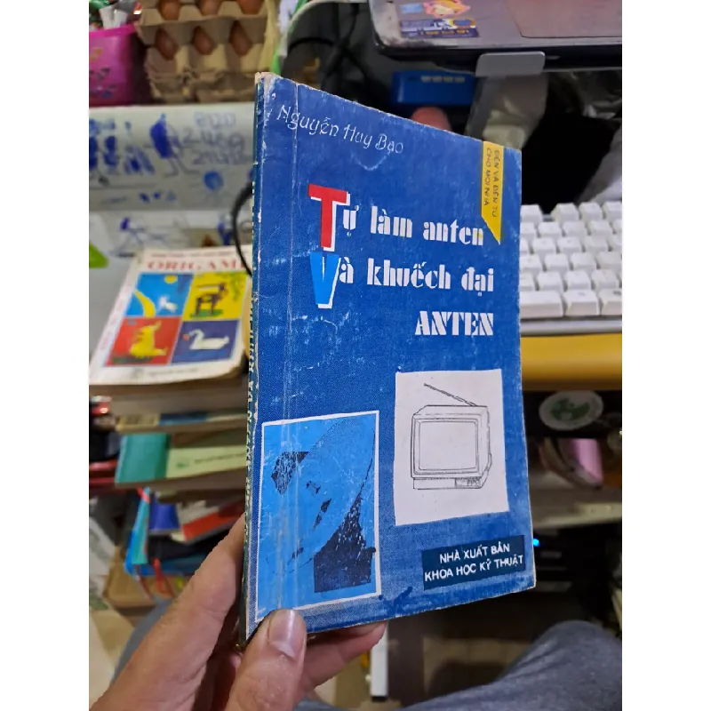 [Sách Cũ SCGR] Tự làm anten và khuếch đại anten Nguyễn Huy Bạo mới 80% ố vàng có viết 1993 GIÁO TRÌNH, CHUYÊN MÔN HCM1709 676321