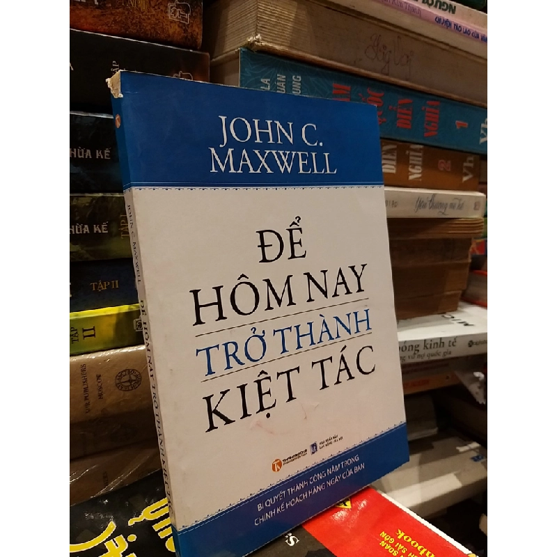 Để hôm nay trở thành kiệt tác - John C. Maxwell 358872