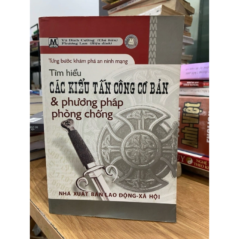Tìm hiểu các kiểu tấn công cơ bản và phương pháp phòng chống -NXB Lao động-XH 744950