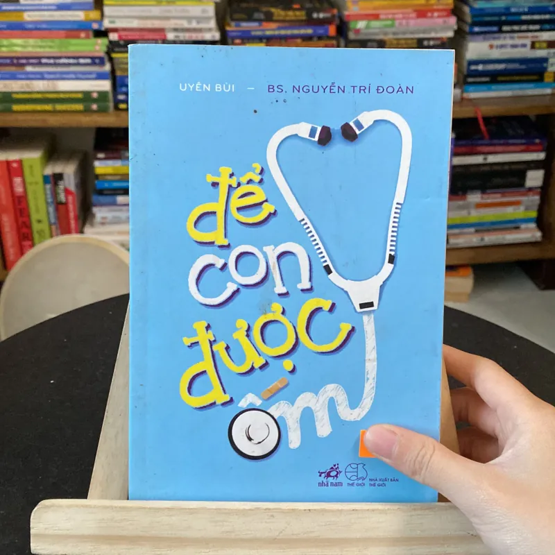 Để con được ốm-tác giả Uyên Bùi-BS. Nguyễn Trí Đoàn 975289