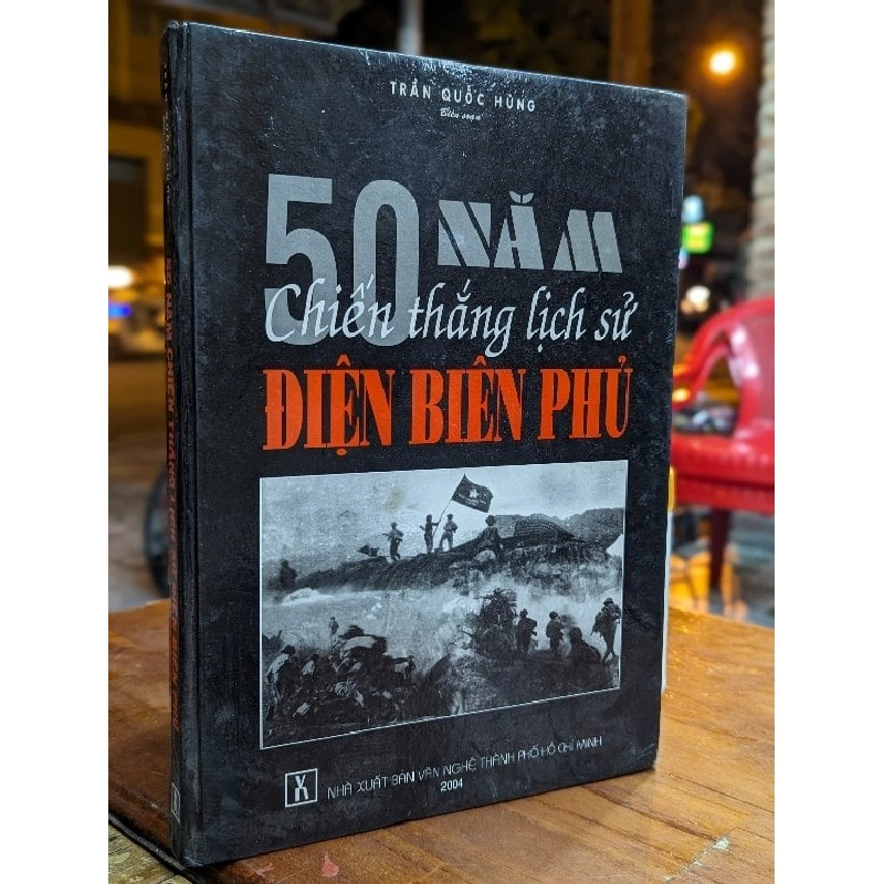 50 NĂM CHIẾN THẮNG LỊCH SỬ ĐIỆN BIÊN PHỦ - TRẦN QUỐC HÙNG BIÊN SOẠN 155300