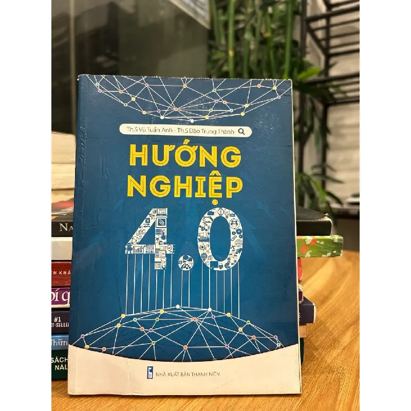 Hướng Nghiệp 4.0 – ThS. Vũ Tuấn Anh & ThS. Đào Trung Thành 571483