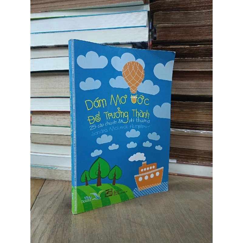 Dám ước mơ để trưởng thành: 25 câu chuyện đời phi thường - Sandra McLeod Humphrey 750473