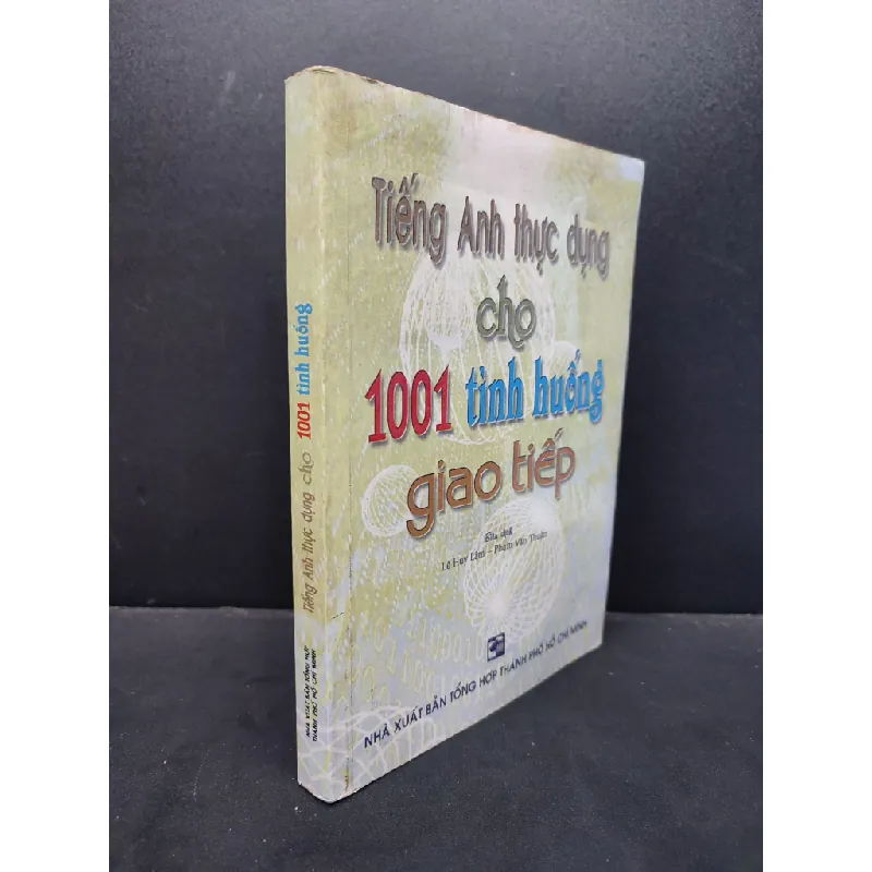 Tiếng Anh Thực Dụng Cho 1001 Tình Huống Giao Tiếp mới 80% ố nhẹ, bẩn bìa nhẹ 2008 HCM1406 Lê Huy Lâm - Phạm Văn Thuận biên dịch SÁCH HỌC NGOẠI NGỮ 342553