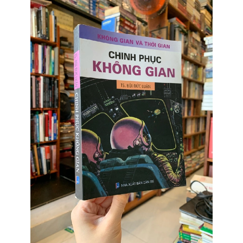 CHINH PHỤC KHÔNG GIAN - TS. Bùi Đức Luận 297146