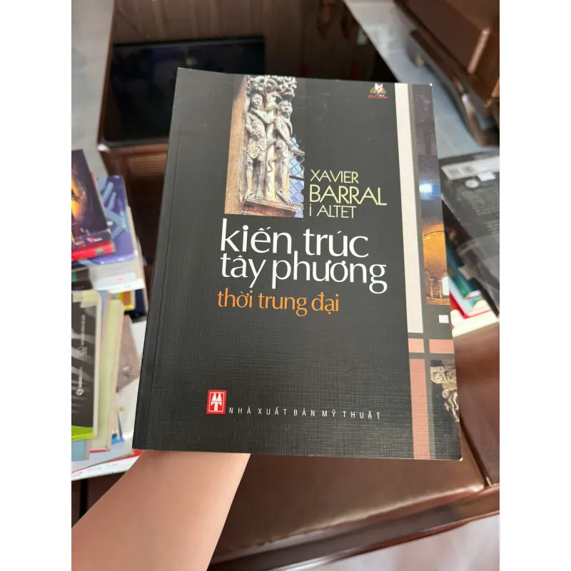 KIẾN TRÚC TÂY PHƯƠNG THỜI TRUNG ĐẠI – Xavier Barral i Altet - K3 1006547