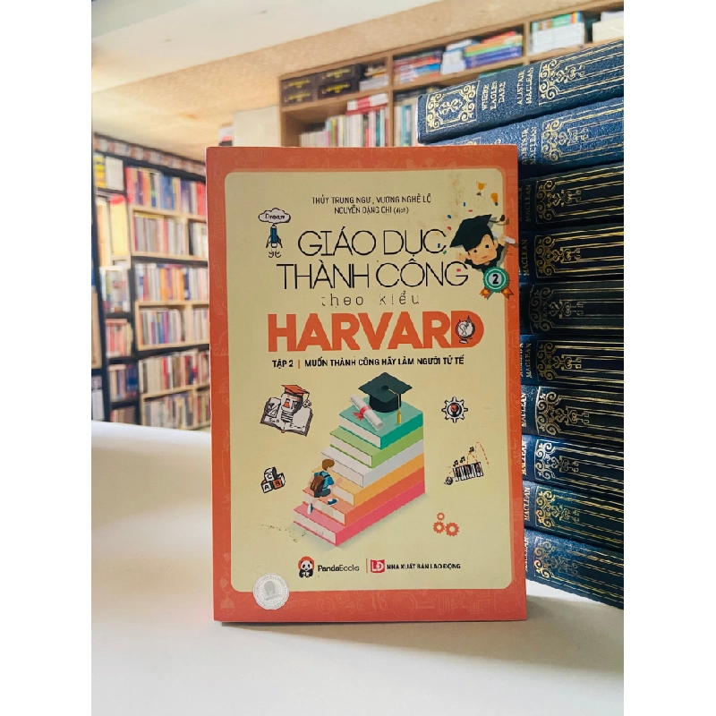 Giáo dục thành công theo kiểu HARVARD (Tập 2) - Thủy Trung Ngư, Vương Nghệ Lộ STB3493 Phát triển bản thân 534798