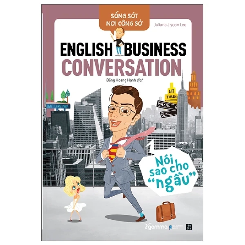 Sống Sót Nơi Công Sở English Business Conversation - Nói Sao Cho Ngầu - Juliana Jiyoon Lee 281700