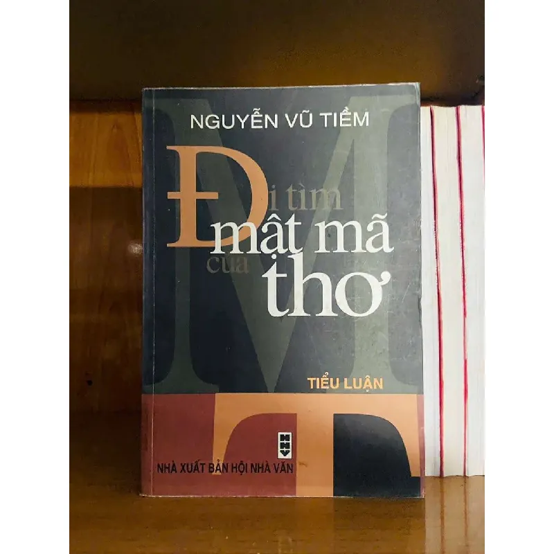 [Sách Cũ SCGR] Đi tìm mật mã của thơ - Nguyễn Vũ Tiềm VĂN HỌC VAVO0810 683118