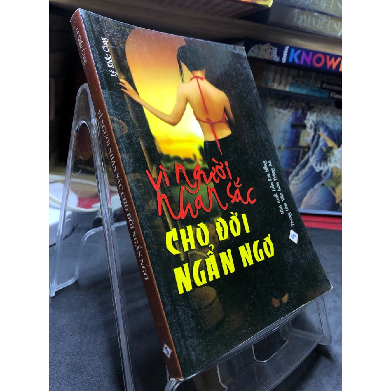 Vì người nhan sắc cho đời ngẩn ngơ mới 80% ố bẩn có mộc 2011 Lý Khắc Cung HPB0906 SÁCH VĂN HỌC 462531