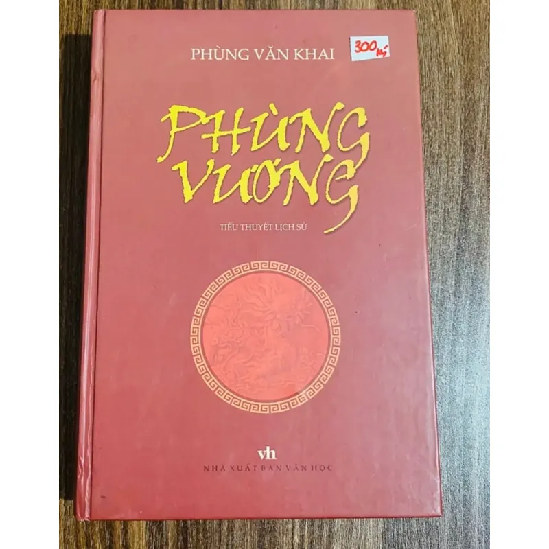 Phùng Vương (Tiểu Thuyết Lịch Sử) - Phùng Văn Khai - sách bìa cứng 708100