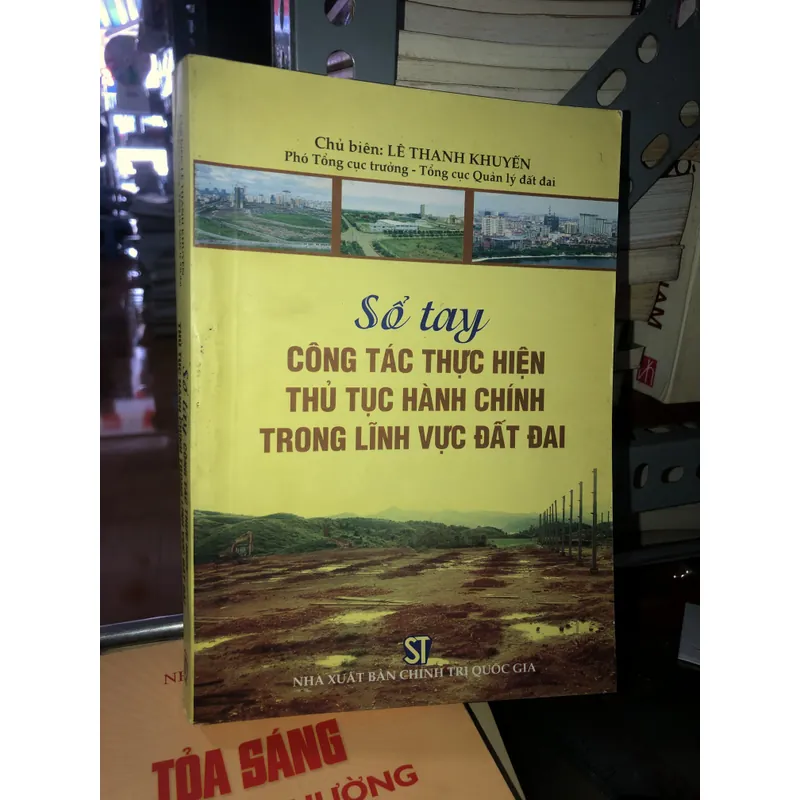 Sổ tay công tác thực hiện thủ tục hành chính trong lĩnh vực đất đai - Lê Thanh Khuyến 709726