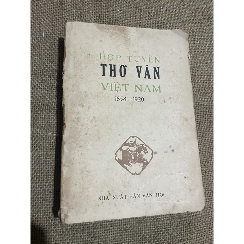 HỢP TUYỂNTHƠ VĂN VIỆT NAM TẬP IV (1858 - 1920)- chống Pháp 748580