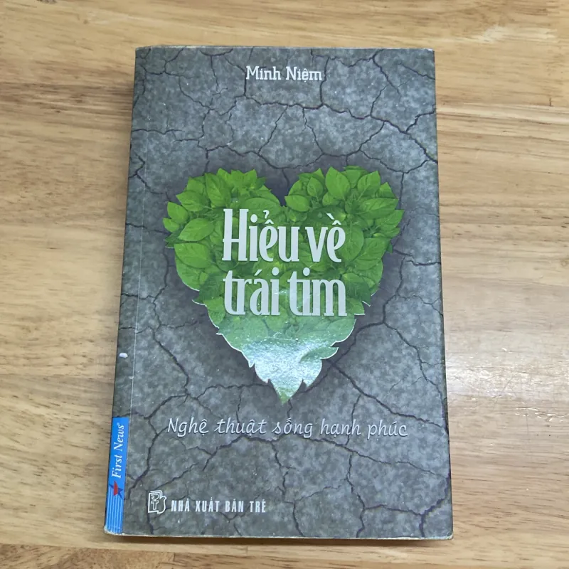 HIỂU VỀ TRÁI TIM - Nghệ thuật sống hạnh phúc - Tác giả Minh Niệm 777333