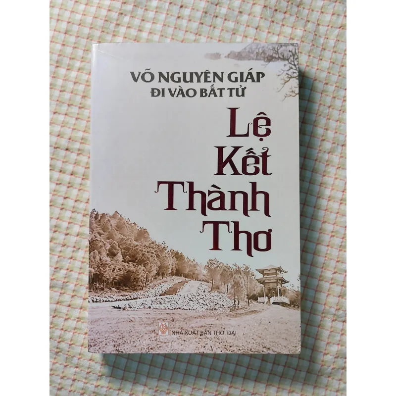 VÕ NGUYÊN GIÁP ĐI VÀO BẤT TỬ - LỆ KẾT THÀNH THƠ 732227