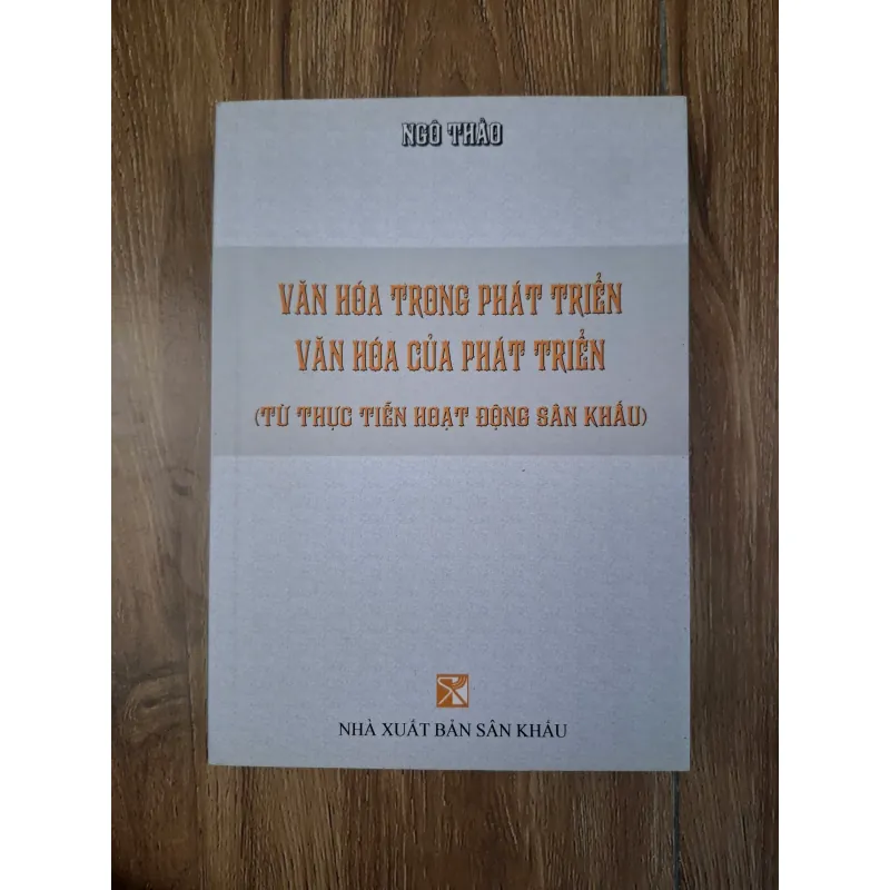 Văn hóa trong phát triển, văn hóa của phát triển - Ngô Thảo - Văn hóa / Lý luận 781052