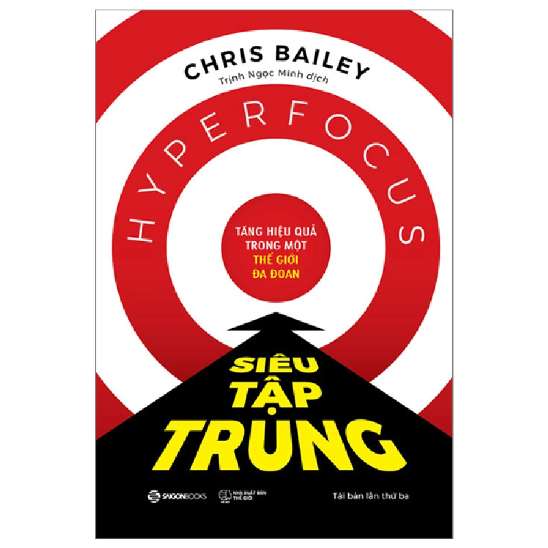 Siêu Tập Trung - Tăng Hiệu Quả Trong Một Thế Giới Đa Đoan - Chris Bailey 296383