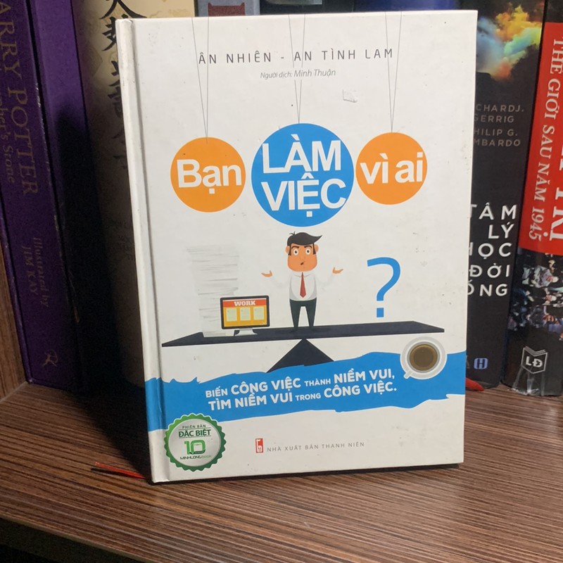 Bạn Làm Việc Vì Ai (Bìa Cứng) 161319