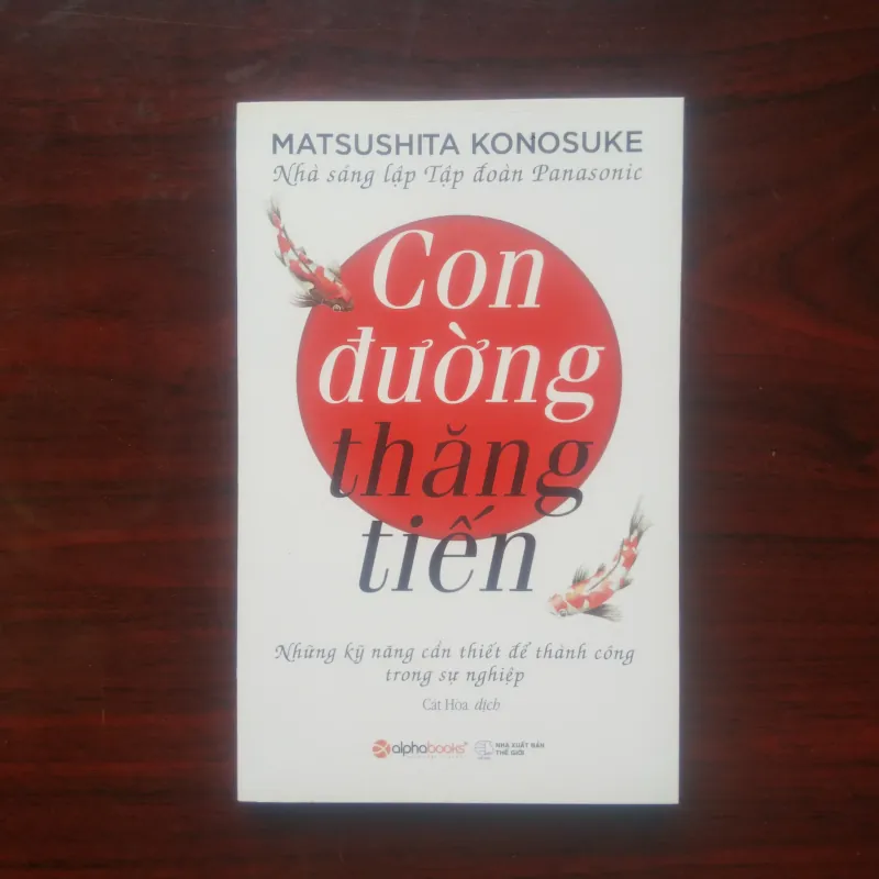 [Sách Doanh Nhân] Con Đường Thăng Tiến (Matsushita Konosuke) - Nhà Sáng Lập Panasonic 977487