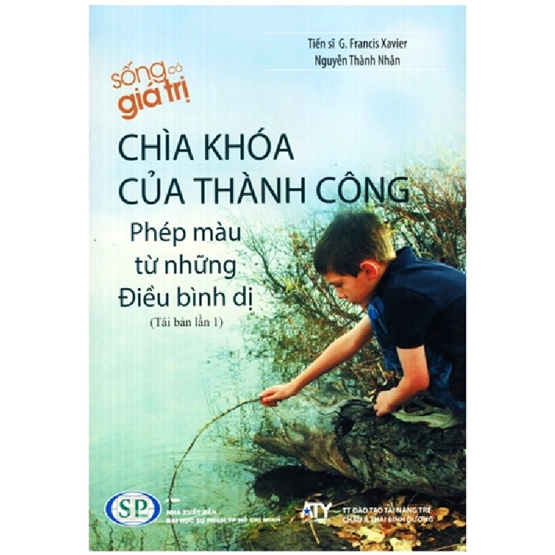Phép Màu Từ Những Điều Bình Dị - Chìa Khoá Của Thành Công - Tiến Sĩ G. Francis Xavier, Nguyễn Thành Nhân ASB.PO Oreka Blogmeo 230225 395009