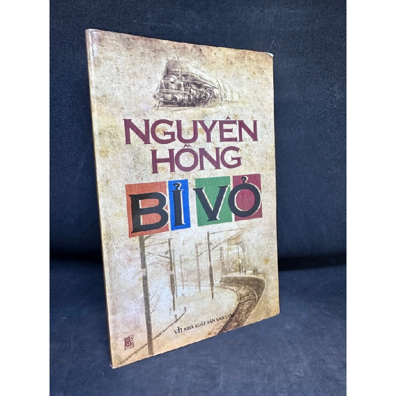 Bỉ Vỏ, Nguyên Hồng, Mới 80% (Ố Vàng, Trang đầu có ghi chữ), 2010 SBM0803 342453