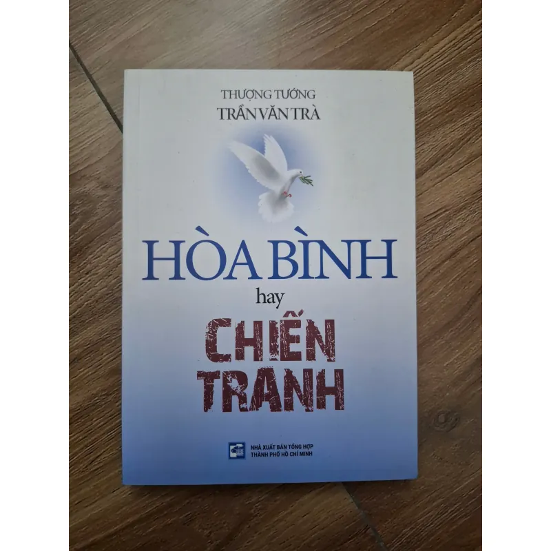 Hòa bình hay chiến tranh - Thượng tướng Trần Văn Trà - Hồi ký / Quân sự 781143