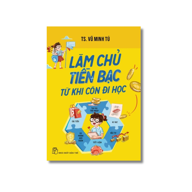 Làm chủ tiền bạc từ khi còn đi học - Vũ Minh Tú 729335