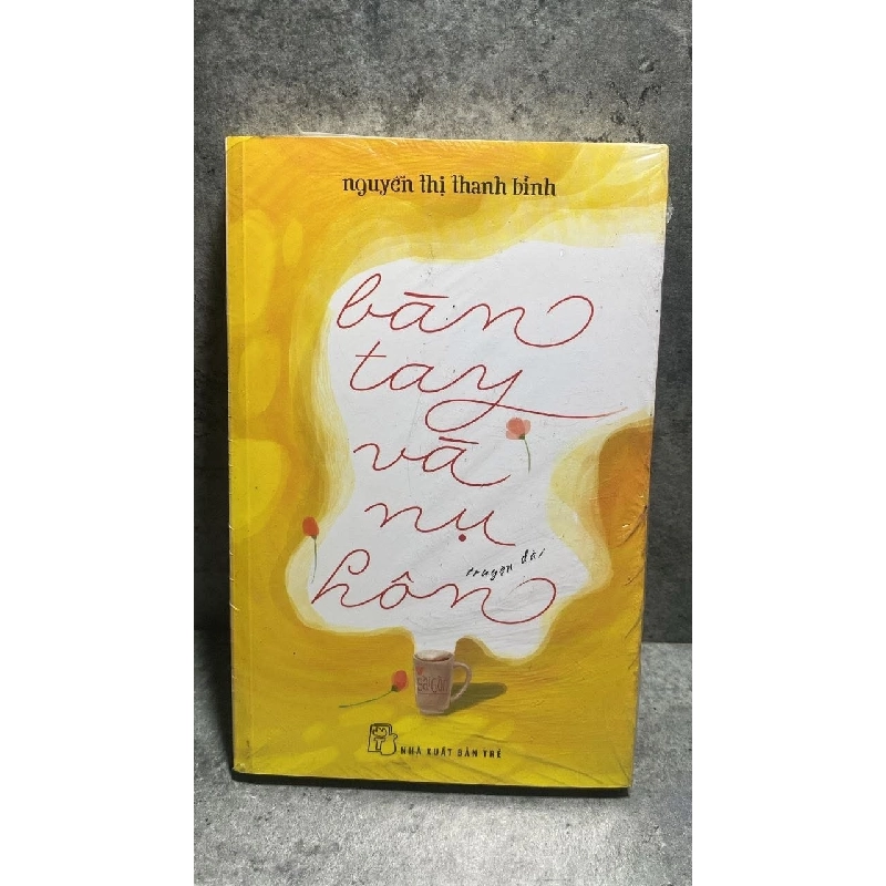 BÀN TAY VÀ NỤ HÔN: Truyện Dài - Nguyễn Thị Thanh Bình STB1819 Văn học 535939