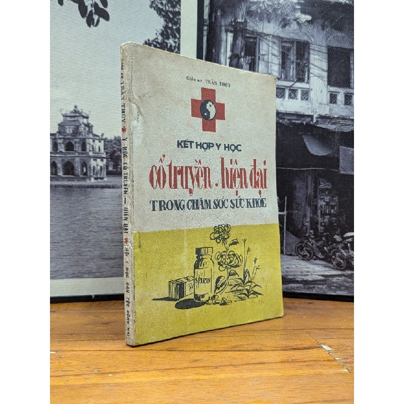 KẾT HỢP Y HỌC CỔ TRUYỀN HIỆN ĐẠI TRONG CHĂM SÓC SỨC KHOẺ - GIÁO SƯ TRẦN THUÝ 165524