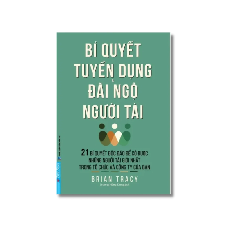 Bí Quyết Tuyển Dụng & Đãi Ngộ Người Tài - Brian Tracy 724696
