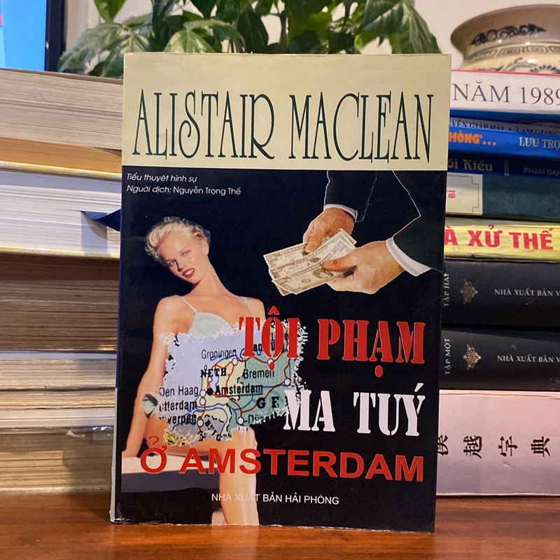 TỘI PHẠM MA TÚY Ở AMSTERDAM, TIỂU THUYẾT HÌNH SỰ CỦA ALISTAIR MAC LEAN (XB 2003) 471375